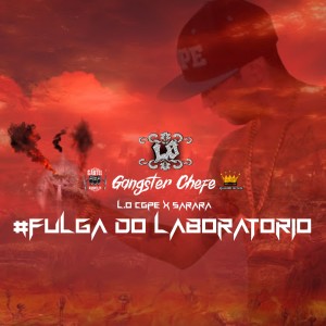 收聽L.O Cgpe的Gangster Chefe #Fulga do Laboratorio, L.o Cgpe x Sarara歌詞歌曲