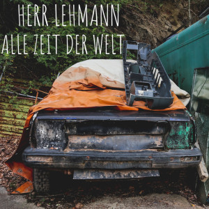 Listen to Alle Zeit der Welt song with lyrics from Herr Lehmann