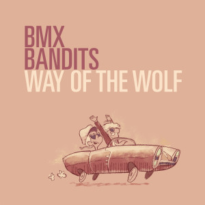 อัลบัม Way Of The Wolf ศิลปิน BMX Bandits