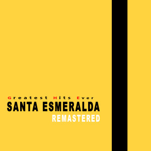 Santa Esmeralda的專輯SANTA ESMERALDA (Greatest Hits Ever Remastered)