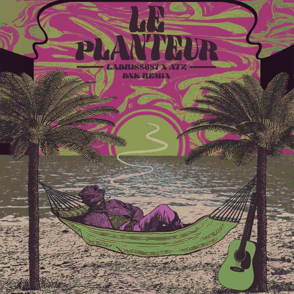 Le Planteur (feat. ATZ) (Remix DNK|Explicit)