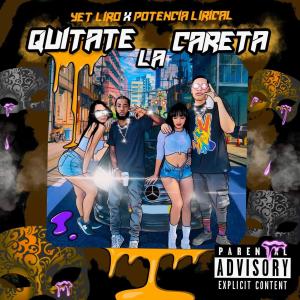收聽Yett Liro的QUITATE LA CARETA (feat. Potencia Lirical)歌詞歌曲