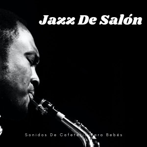 Album Jazz De Salón: Sonidos De Cafetería Para Bebés oleh Ruido Para Bebé