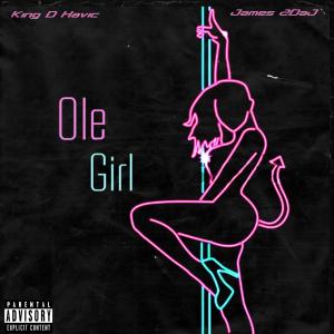 King D Havic的專輯Ole Girl (feat. James2daJ) (Explicit)