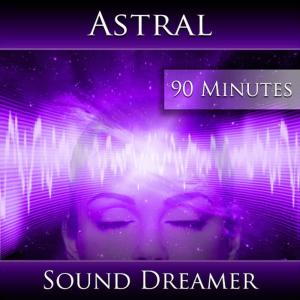 收聽Sound Dreamer的Astral - 90mins歌詞歌曲