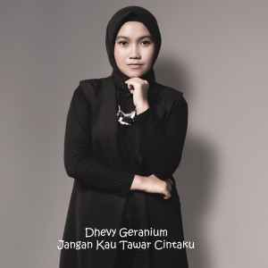 Jangan Kau Tawar Cintaku dari Dhevy Geranium