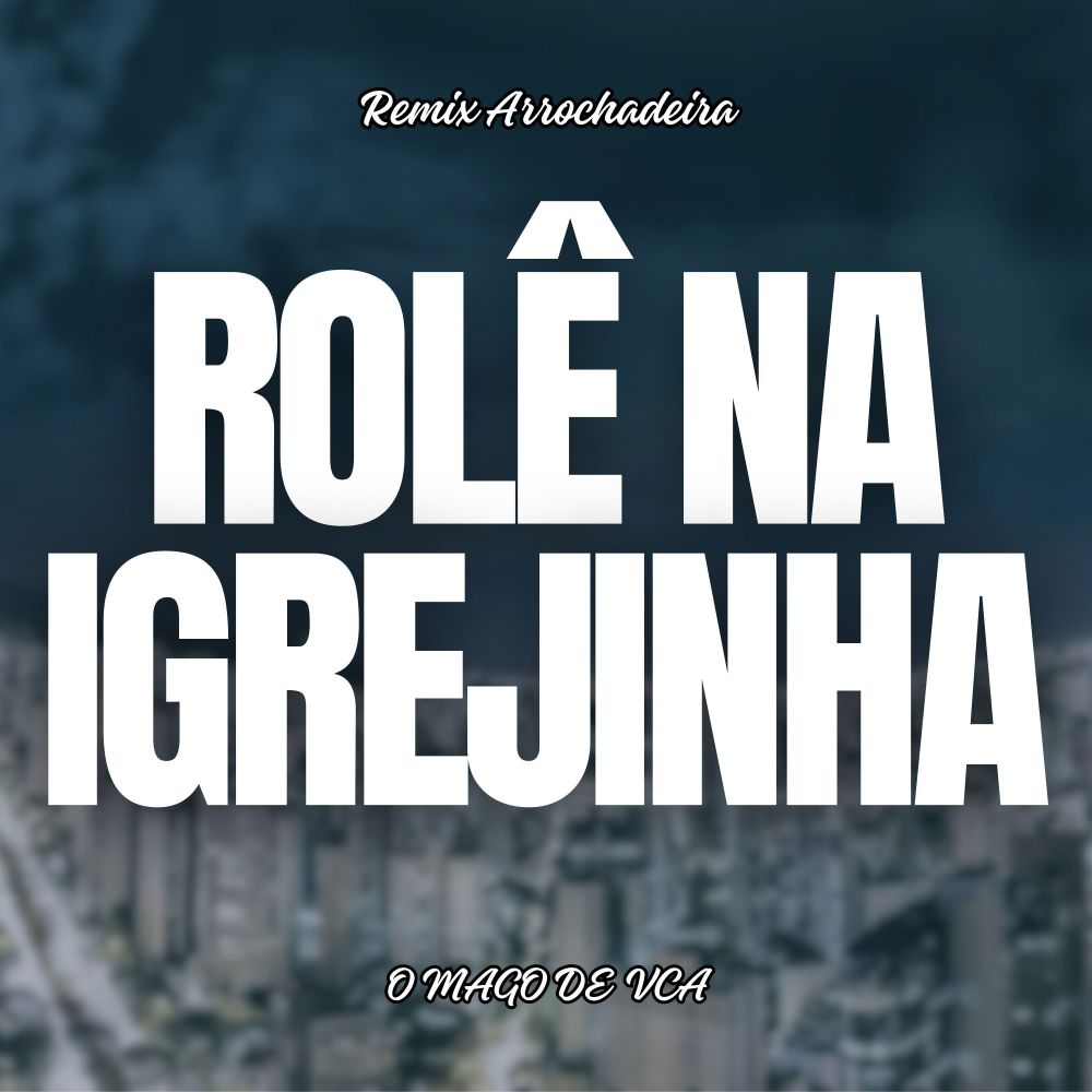 Rolê na Igrejinha (Remix Arrochadeira)