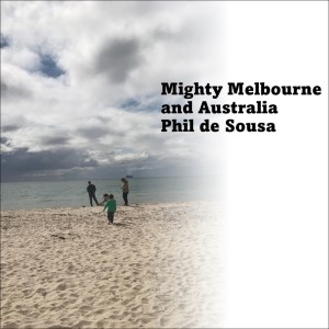Album Mighty Melbourne and Australia from Phil de Sousa