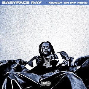 Babyface Ray的專輯Money On My Mind (Explicit)