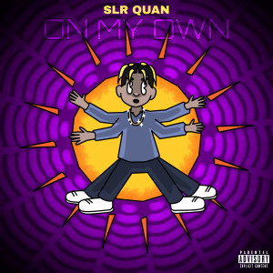 Album On My Own (Explicit) from SLR Quan