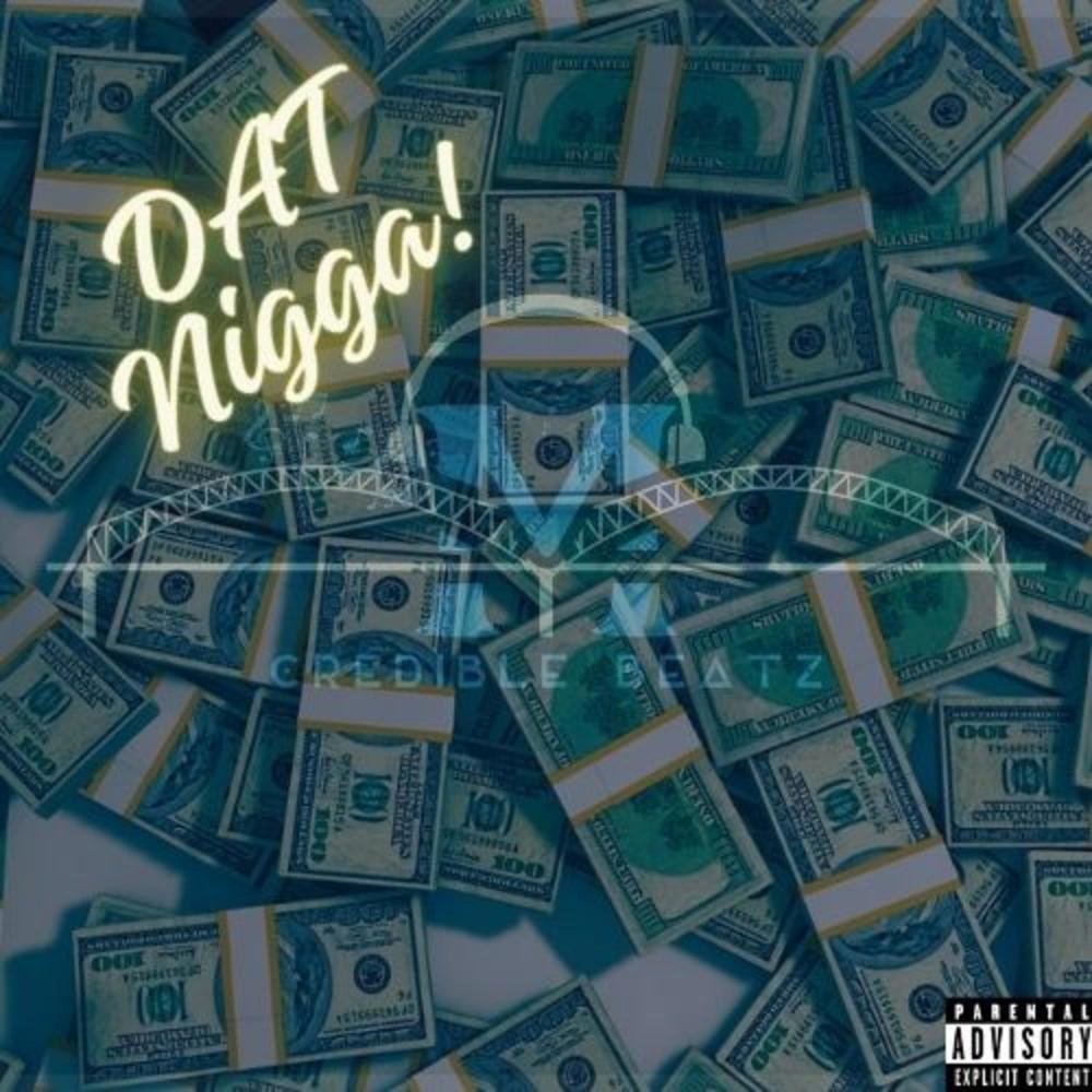 Dat Nigga! (feat. M) (Explicit)