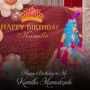 Album Happy Birthday To Me from Kamilla Mamedzade
