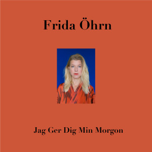 Frida Öhrn的專輯Jag Ger Dig Min Morgon