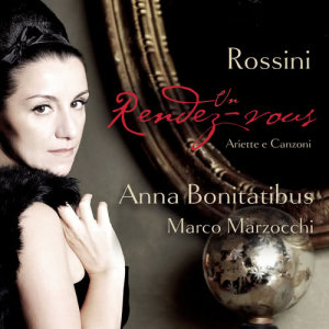 อัลบัม Rossini: Un Rendez-Vous ศิลปิน Anna Bonitatibus