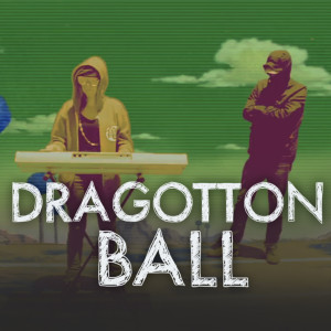 Listen to Dragotton Ball song with lyrics from Frida Vasquez de la Sota