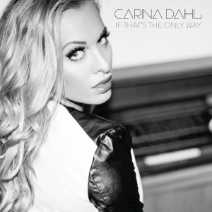 收聽Carina Dahl的If That's the Only Way歌詞歌曲