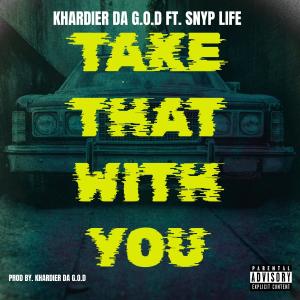 อัลบัม Take that With you (feat. Snyp Life) (Explicit) ศิลปิน Snyp Life