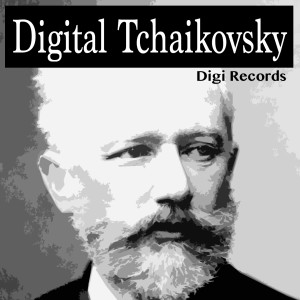 อัลบัม Digital Tchaikovsky (Electronic Version) ศิลปิน tchaikovsky