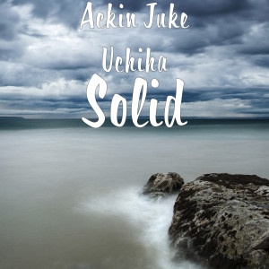 Listen to Solid (Explicit) song with lyrics from Ackin Juke Uchiha