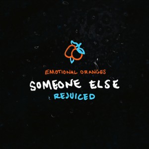 收聽Emotional Oranges的Someone Else (Rejuiced)歌詞歌曲
