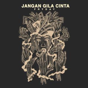 Album Jangan Gila Cinta from Fryday