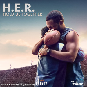 收聽H.E.R.的Hold Us Together (From the Disney+ Original Motion Picture "Safety")歌詞歌曲