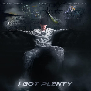 Listen to I Got Plenty (Explicit) song with lyrics from Roundtable
