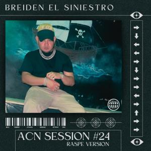 Breiden El Siniestro的專輯Acn Session #24 (Raspe) (Explicit)