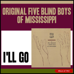The Original Five Blind Boys of Mississippi的專輯I'll Go