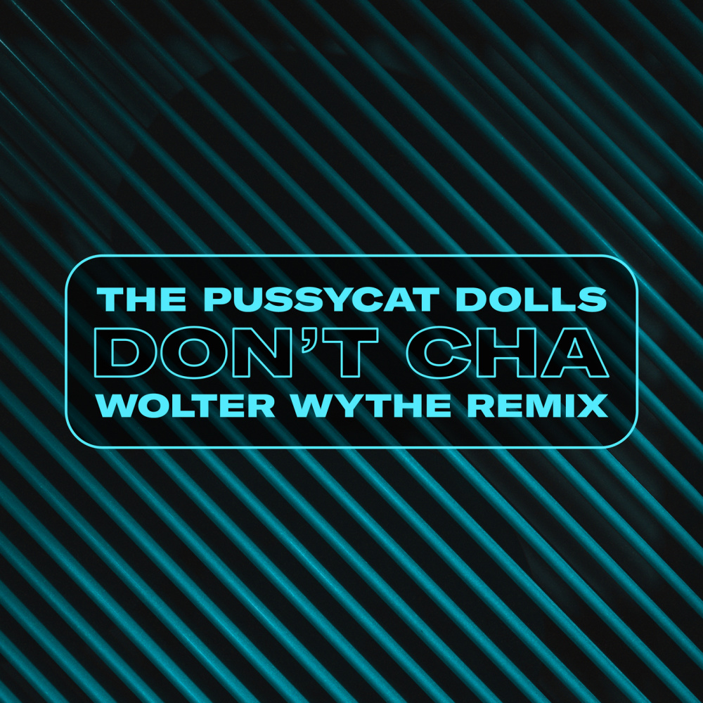 Don't Cha (Wolter Wythe Remix) (Explicit)