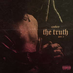 收听Caskey的The Truth (Part 2) (Explicit)歌词歌曲