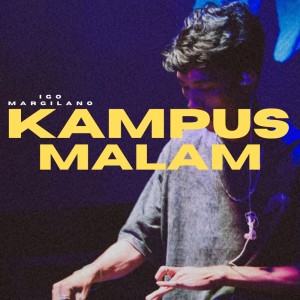 ดาวน์โหลดและฟังเพลง Kampus Malam พร้อมเนื้อเพลงจาก Igo Margilano
