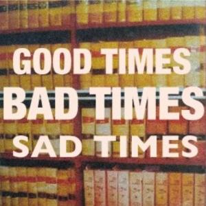 อัลบัม Good Times Bad Times Sad Times ศิลปิน TBF