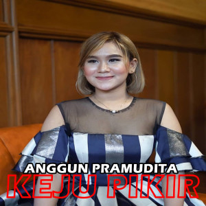 Dengarkan Keju Pikir (Explicit) lagu dari Anggun Pramudita dengan lirik