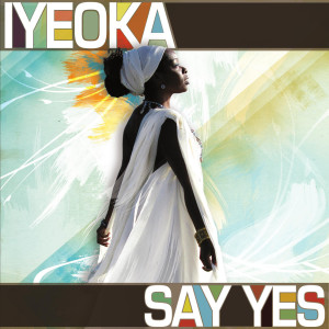 Dengarkan lagu Say Yes nyanyian Iyeoka dengan lirik