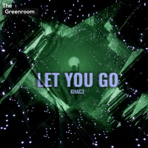 Let You Go dari KHAG3