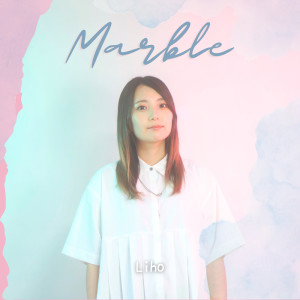 Dengarkan Marble lagu dari LIHO dengan lirik