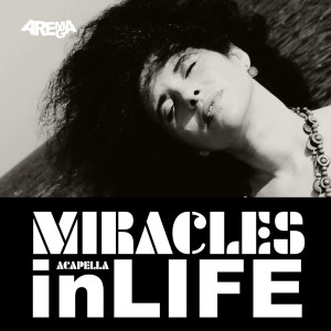 ดาวน์โหลดและฟังเพลง Miracles in Life (Acapella) พร้อมเนื้อเพลงจาก Arema Arega