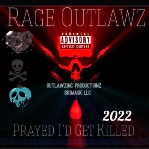 ดาวน์โหลดและฟังเพลง Prayed I'D Get Killed (feat. DIE NAUM) (Explicit) พร้อมเนื้อเพลงจาก Rage Outlawz
