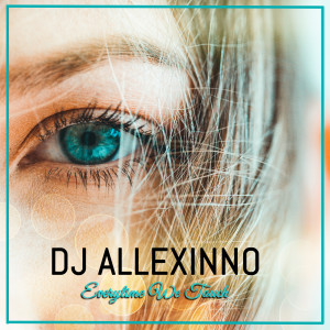 收聽DJ Allexinno的Everytime We Touch歌詞歌曲