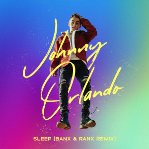 收聽Johnny Orlando的Sleep (Banx & Ranx Remix)歌詞歌曲