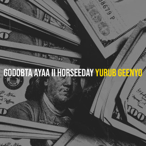 Listen to Godobta Ayaa II Horseeday (Explicit) song with lyrics from Yurub Geenyo