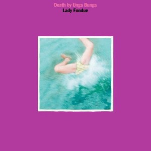 收聽Death By Unga Bunga的Lady Fondue歌詞歌曲