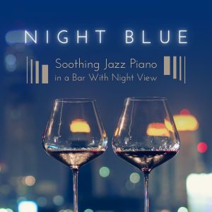 Night Blue - Soothing Jazz Piano in a Bar with Night View