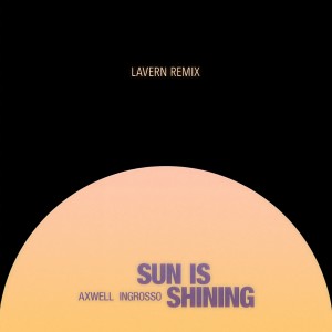 อัลบัม Sun Is Shining (Lavern Remix) ศิลปิน Axwell Λ Ingrosso