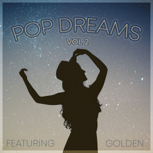 Album Pop Dreams 2 - Featuring "Golden" from Sympton X Collective