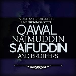 อัลบัม Scared And Ecstatic Music Live From Morocco ศิลปิน Qawal Najmuddin Saifuddin And Brothers