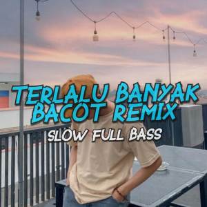 Dengarkan Terlalu Banyak Bacot - Dj Slow Full Bass (Explicit) lagu dari Ando Dizello dengan lirik