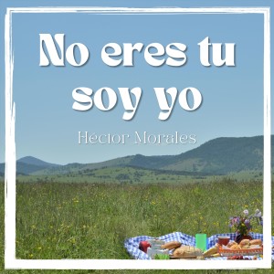 收聽Hector Morales的No eres tu soy yo歌詞歌曲