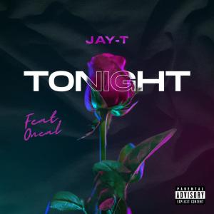 收聽Jay-T的Tonight (feat. Oneal) (Explicit)歌詞歌曲